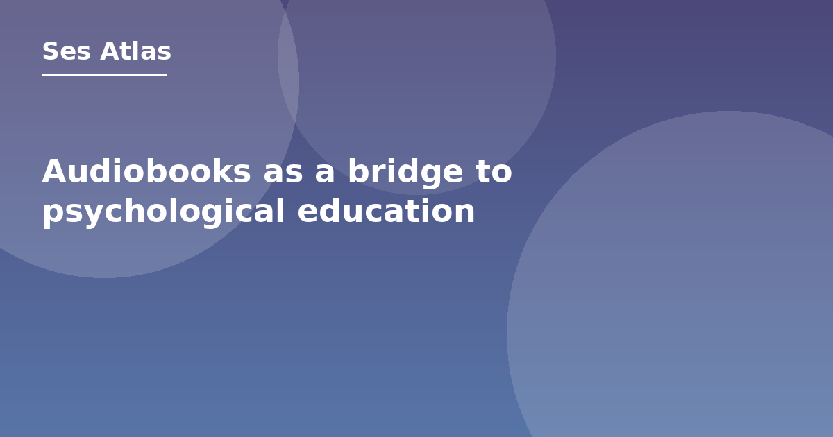 Audiobooks as a bridge to psychological education